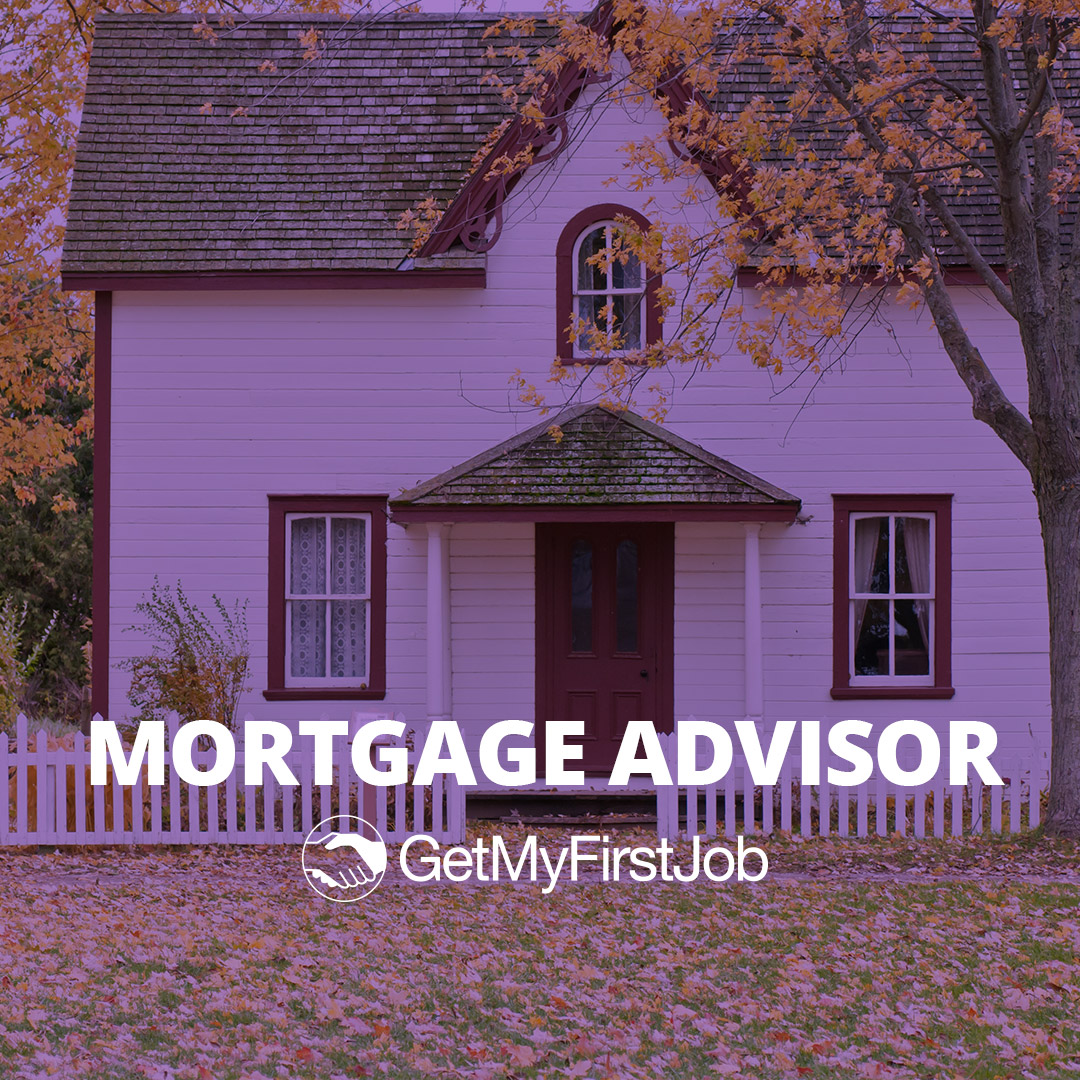 What do you need to become a Mortgage Advisor?